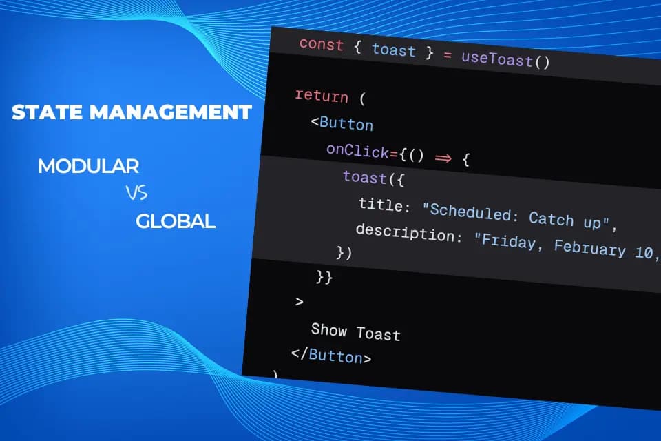 State Management in React: When to Go Modular vs. Global - A React Developer's Guide 